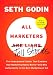 All Marketers are Liars: The Underground Classic That Explains How Marketing Really Works--and Why Authenticity Is the Best Marketing of All