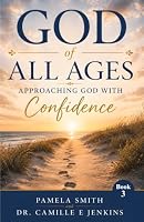 God of All Ages: Approaching God with Confidence B0HDB4NQ88 Book Cover