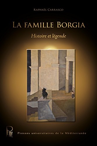 Télécharger La famille Borgia: Histoire et légende (Voix des Suds) Livre PDF Gratuit