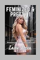 Feminized and Pretty 1: Force-feminized by a vengeful wife 1973463326 Book Cover