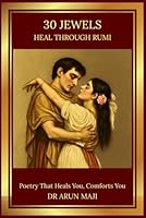30 JEWELS: HEAL THROUGH RUMI (Best of The Bests: Healing Through Poetry) B0D8YP2NGT Book Cover
