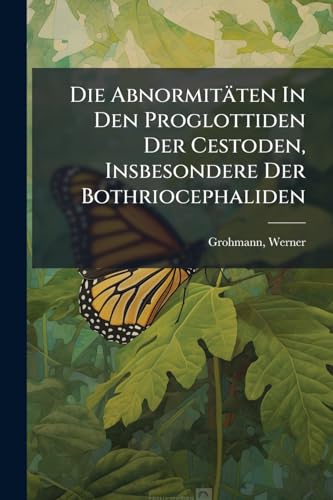Die Abnormitäten In Den Proglottiden Der Cestoden, Insbesondere Der Bothriocephaliden