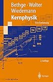 Kernphysik: Eine Einführung (Springer-Lehrbuch) - Klaus Bethge, Gertrud Walter, Bernhard Wiedemann 
