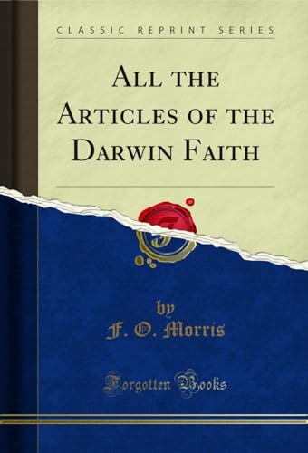 All the Articles of the Darwin Faith (Classic Reprint)