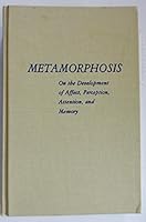 Metamorphosis: On the Development of Affect, Perception, Attention, and Memory (Psychoanalysis Examined and Re-Examined) 0306762374 Book Cover