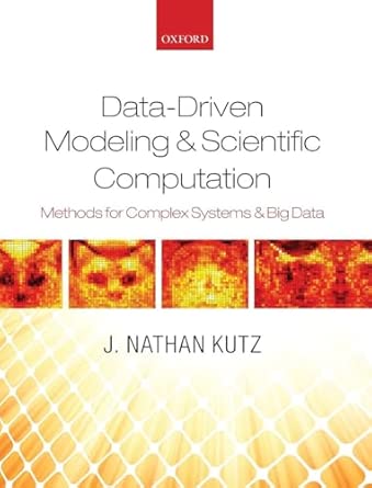 Data-Driven Modeling & Scientific Computation: Methods for Complex Systems & Big Data book cover