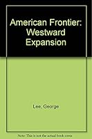 American Frontier: Westward Expansion 1580371124 Book Cover