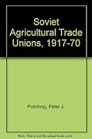 Soviet Agricultural Trade Unions 1917-70 0802000924 Book Cover