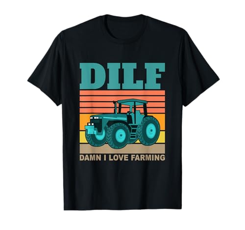 DILF-Damn I Love Farming Funny Saying Farmer Farming Maglietta