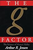 The g Factor: The Science of Mental Ability (Human Evolution, Behavior, and Intelligence)