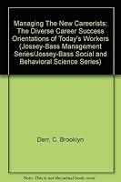 Managing The New Careerists: The Diverse Career Success Orientations of Today's Workers 0875896774 Book Cover