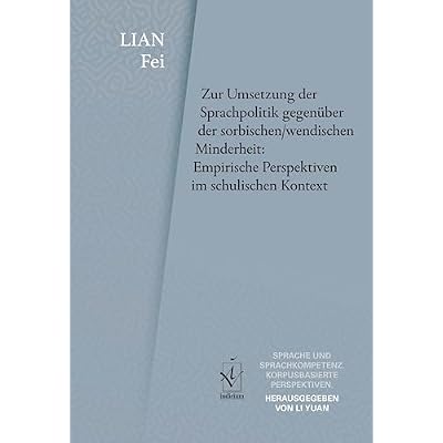 Zur Umsetzung der Sprachpolitik gegen&uuml;ber der sorbischen/wendischen Minderheit: Empirische Perspektiven im schulischen Kontext