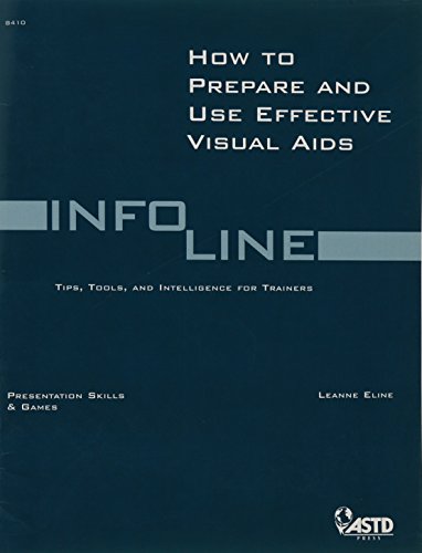 How To Prepare & Use Effective Visual Aids (Infoline ASTD)