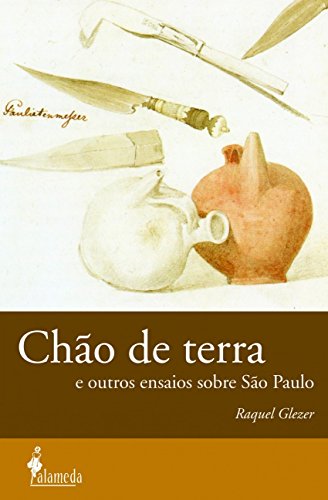Chão de terra: e outros ensaios sobre São Paulo