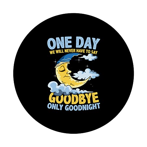 One Day We Will Never Have To Say Goodbye Only Goodnight PopSockets Swappable PopGrip, Black - Image 3