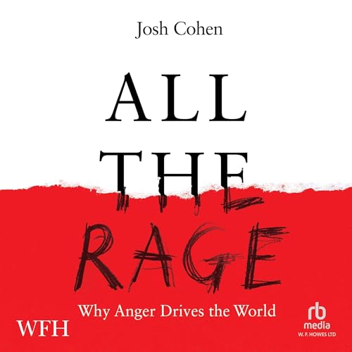 All the Rage: Why Anger Drives the World by Josh Cohen episode artwork