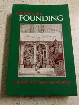 Fulfilling the Founding : A Reader for Anerican Heritage