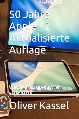 50 Jahre Apple - 2 Aktualisierte Auflage: Wie eine Garage die Welt veränderte