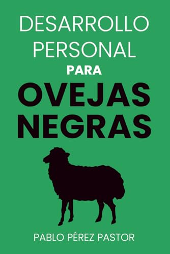 Desarrollo personal para ovejas negras: El manual para las personas imperfectas