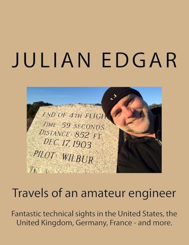 Travels of an amateur engineer: Fantastic technical sights in the United States, the United Kingdom, Germany, France - and more.