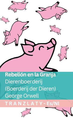 Rebelión en la Granja / Dierenboerderij (Boerderij der Dieren): Tranzlaty Español Nederlands (Spanish Edition)