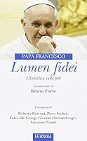 Lumen fidei. L'enciclica sulla fede. Ediz. commentata 8835035651 Book Cover