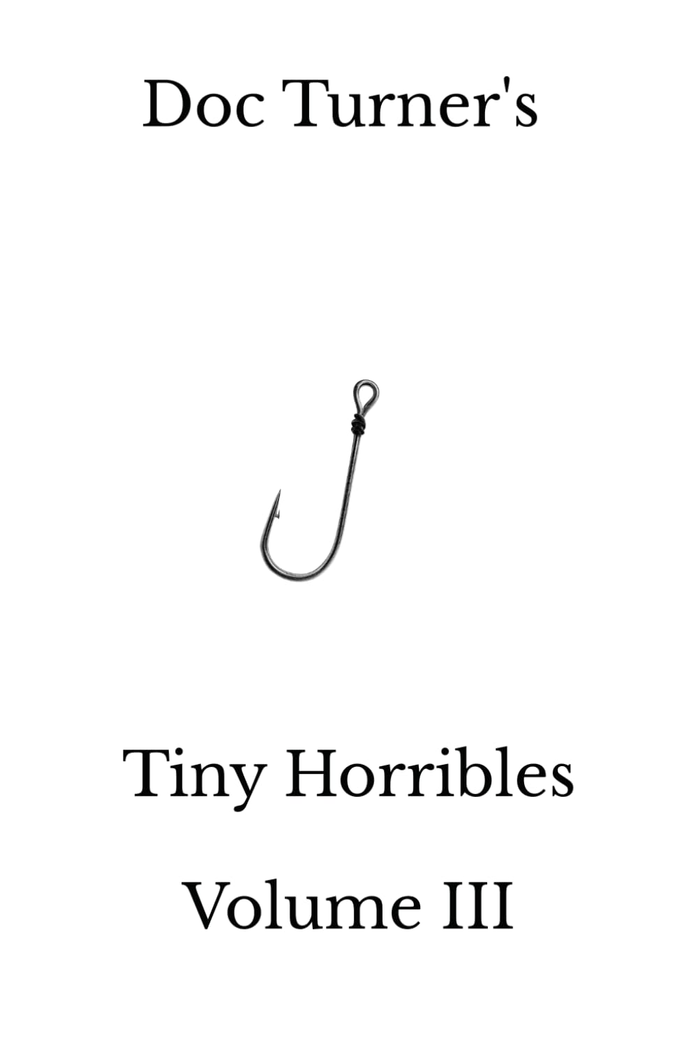 Doc Turner's Tiny Horribles Volume III