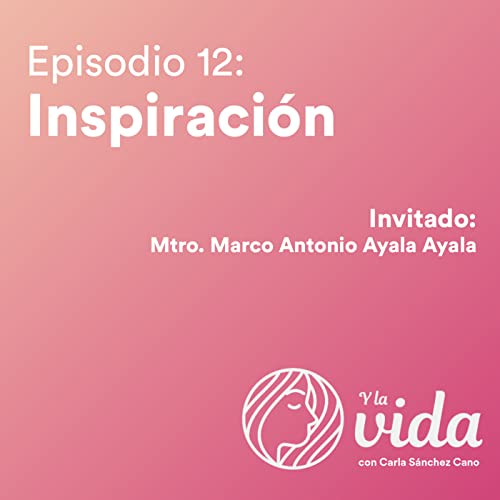 Ep.12 Inspiraci&oacute;n