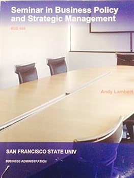 Unknown Binding Seminar in Business Policy and Strategic Management - SFSU version Book