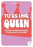 Tu es une queen !: Boostez votre motivation et vos bonnes ondes et rien ne pourra vous arrêter: 31564