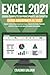 EXCEL 2021,: CORSO COMPLETO DA PRINCIPIANTE AD ESPERTO! Scopri tutte le funzionalità di Excel, Impara formule, funzioni, grafici e trucchi con esercizi passo dopo passo. GUIDA AGGIORNATA AL 2022