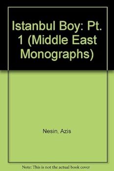 Hardcover Istanbul Boy : Boyle Gelmis, Boyle Gitmez = That's How It Was But Not How It's Going to Be: The Autobiography of Aziz Nesin Book