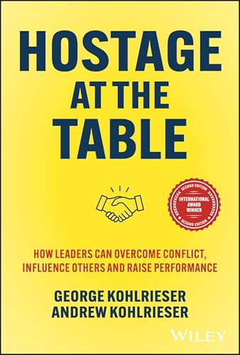 Hostage at the Table: How Leaders Can Overcome Conflict, Influence Others and Raise Performance - -27%