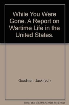 While You Were Gone, A Report on Wartime Life in the United States