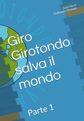 Giro Girotondo salva il mondo: Parte 1 (Il Girotondo) (Italian Edition)