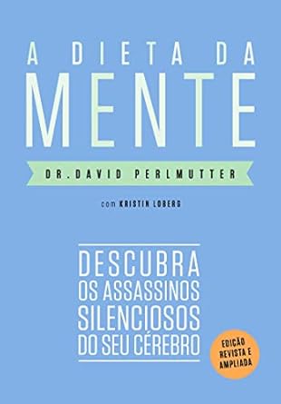 A dieta da mente (Edição revista e atualizada): Descubra os assas...