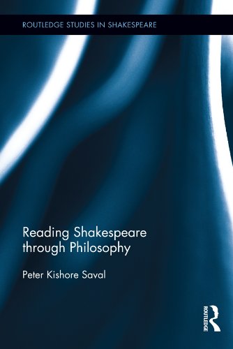 Reading Shakespeare through Philosophy (Routledge Studies in Shakespeare)