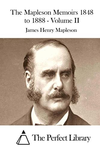 The Mapleson Memoirs 1848 to 1888 - Volume II (Perfect Library)