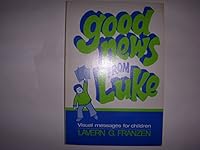 Good News from Luke: Visual Messages for Children 0806615281 Book Cover