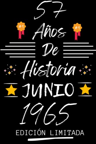 CUADERNO, 57 AÑOS DE HISTORIA JUNIO 1965 EDICIÓN LIMITADA: Regalo de 57 cumpleaños para mujeres y hombres, ideas de 57 cumpleaños... un cumpleaños... ... regalo de 57 cumpleaños para él/ella.