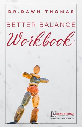 Better Balance Workbook: An Interactive 6 Week Guide To Improving Your Balance & Stability