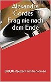  Frag nie nach dem Ende: BsB_Roman einer Rheinischen Familie