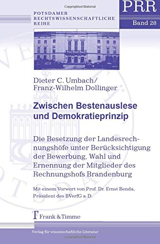 Zwischen Bestenauslese und Demokratieprinzip: Die Besetzung der Landesrechnungshöfe unter Berücksi Zwischen Bestenauslese und Demokratieprinzip: Die Besetzung der Landesrechnungshöfe unter Berücksi