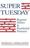 Super Tuesday: Regional Politics and Presidential Primaries