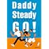 Daddy Steady Go!