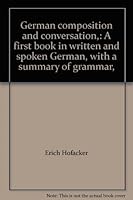 German composition and conversation,: A first book in written and spoken German, with a summary of grammar, B0007EDND0 Book Cover