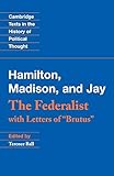 The Federalist: With Letters of Brutus (Cambridge Texts in the History of Political Thought)