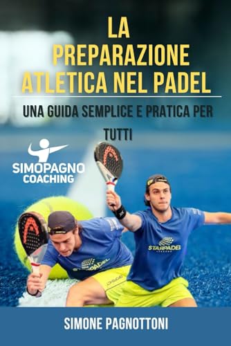 La Preparazione Atletica nel Padel: Una guida semplice e pratica per tutt