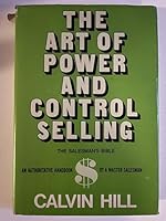 Art of Power and Control Selling: The Salesman's Bible 0682495476 Book Cover