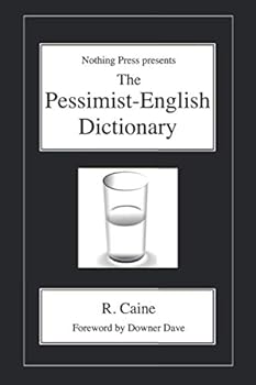 The Pessimist-English Dictionary : A Nothing Press Book